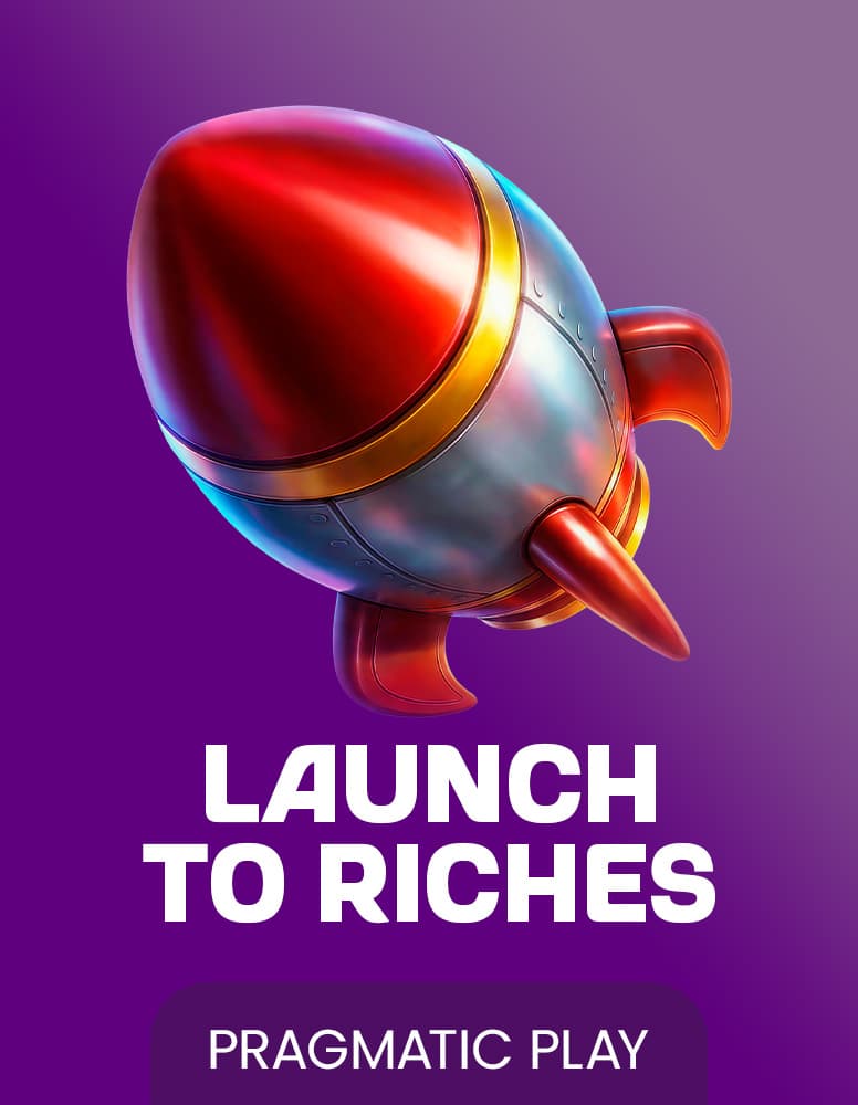 Launch to Riches